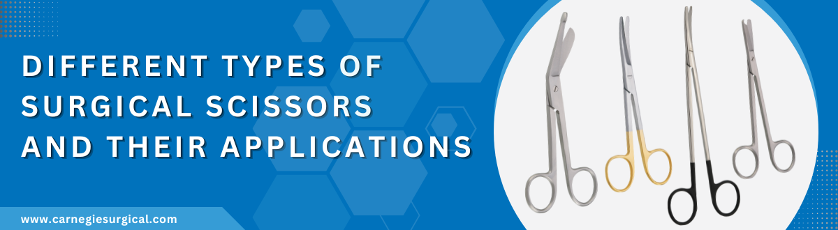 Different Types of Surgical Scissors and Their Applications